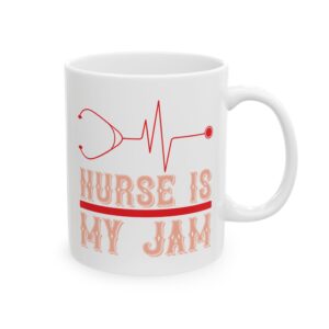Nurse Is My Jam – Medical Coffee Mug – 11oz/15oz Ceramic Mug