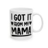 7610699671696791847_2048.jpeg I Got It From My Mama Baby Mug – New Parent Gift Coffee Mug – 11oz/15oz Ceramic Mug