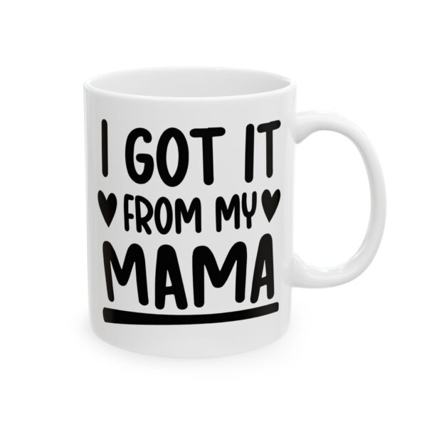 7610699671696791847_2048.jpeg I Got It From My Mama Baby Mug – New Parent Gift Coffee Mug – 11oz/15oz Ceramic Mug