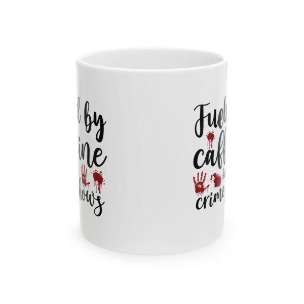 7634049954521055883_2048.jpeg Mug — "Fueled by Caffeine and Crime Shows" Coffee Mug – 11oz/15oz Ceramic Mug