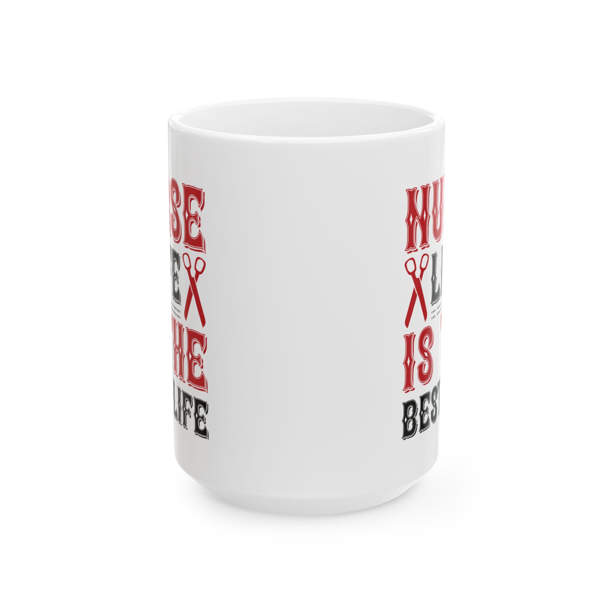 Nurse Life Is The Best Life – Medical Coffee Mug – 11oz/15oz Ceramic Mug - Image 7