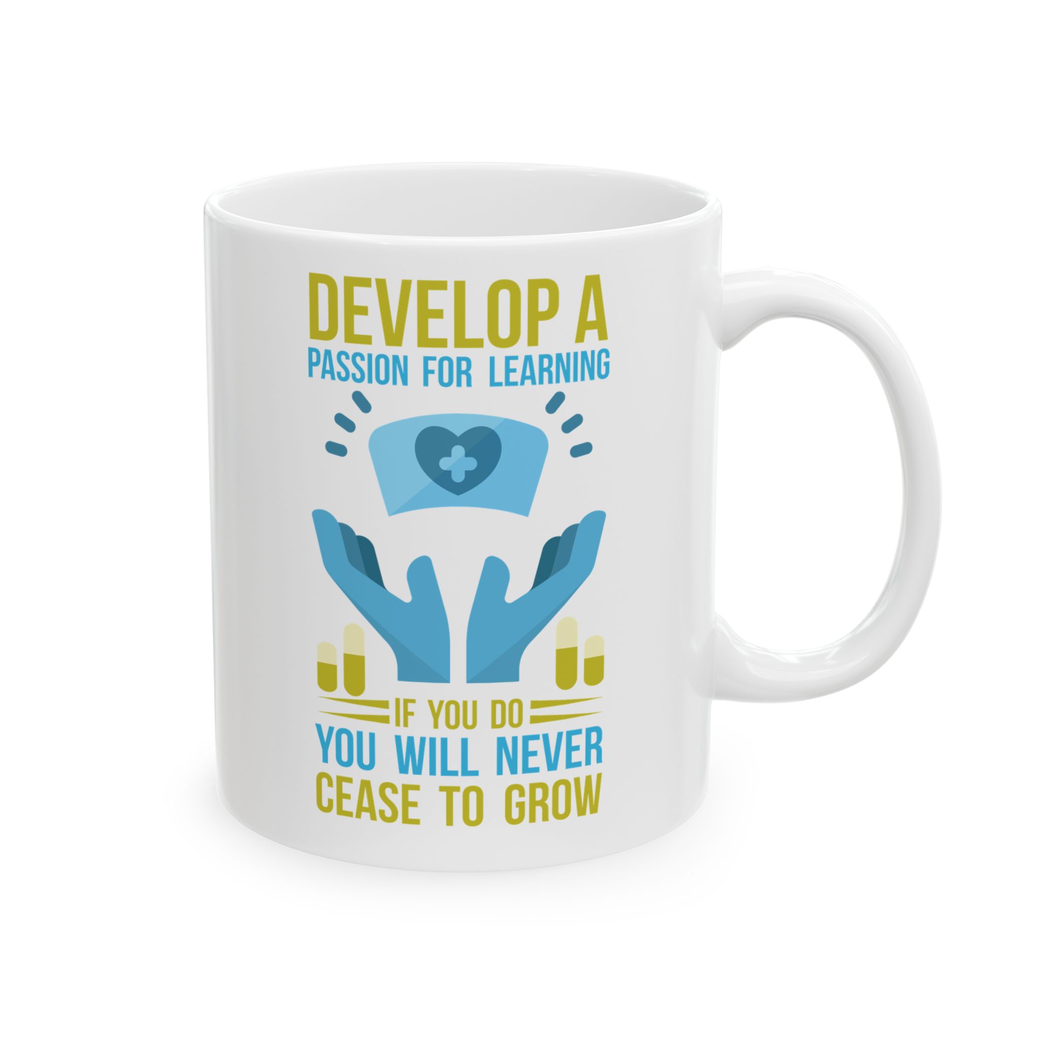 Develop A Passion for Learning - If You Do You Will Never Cease To Grow – Medical Coffee Mug – 11oz/15oz Ceramic Mug