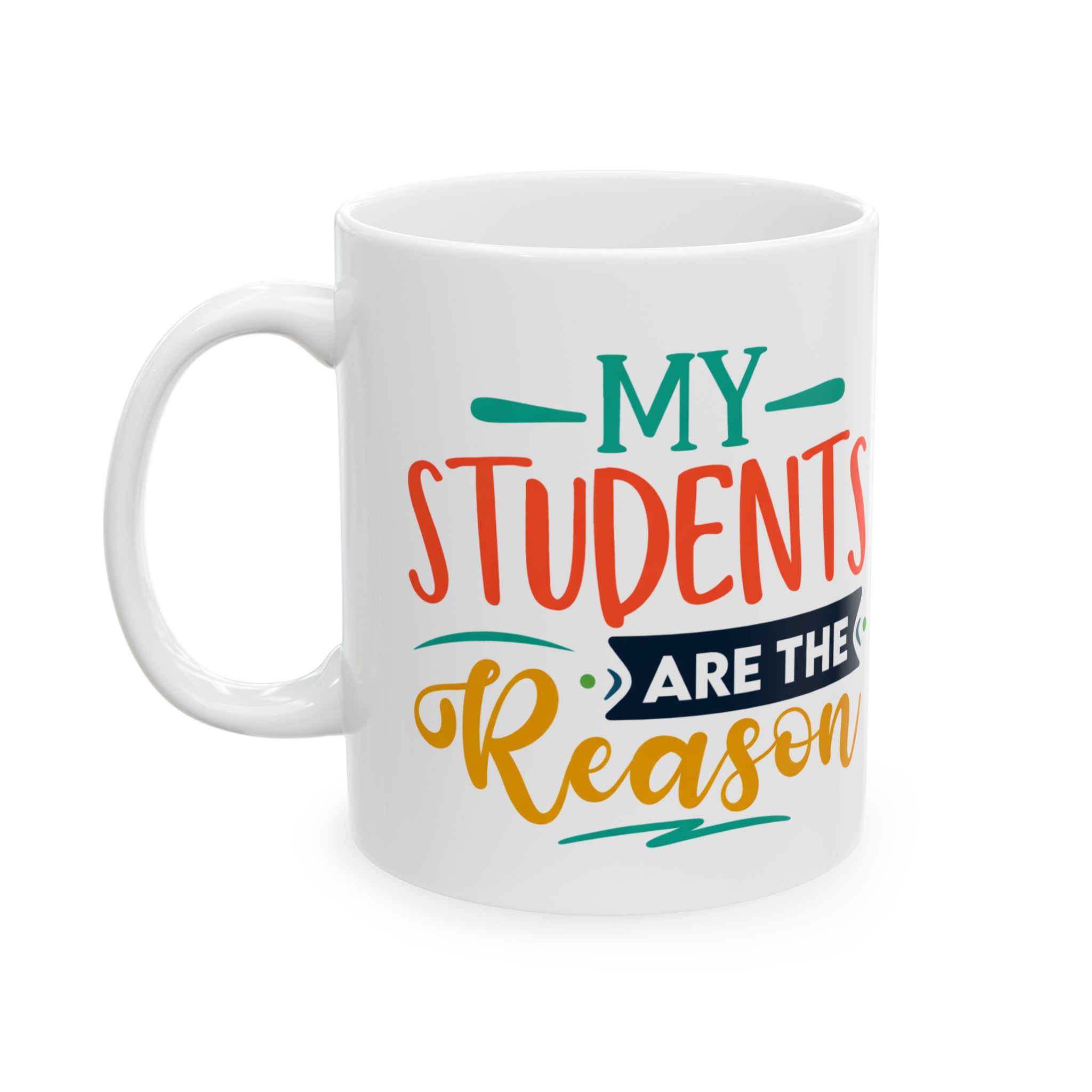 Teacher Appreciation Mug – "My Students Are the Reason" Colorful Teacher Appreciation Coffee Mug (11oz/15oz) - Image 3