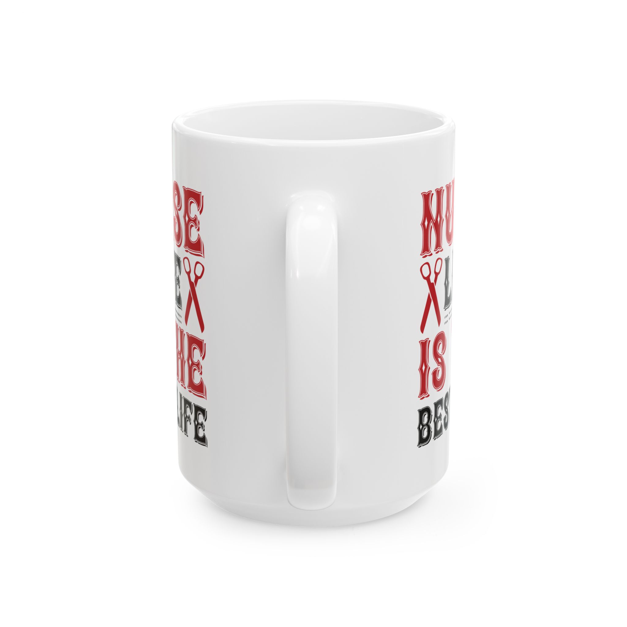 Nurse Life Is The Best Life – Medical Coffee Mug – 11oz/15oz Ceramic Mug - Image 9