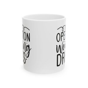 Operation Wedding Dress Wedding Mug – Wedding Party Coffee Mug – 11oz/15oz Ceramic Mug