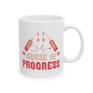 Nurse In Progress – Medical Coffee Mug – 11oz/15oz Ceramic Mug