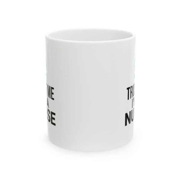 7839935366677341666_2048.jpeg Nurse Coffee Mug - "Trust Me I'm a Nurse" 11oz/15oz
