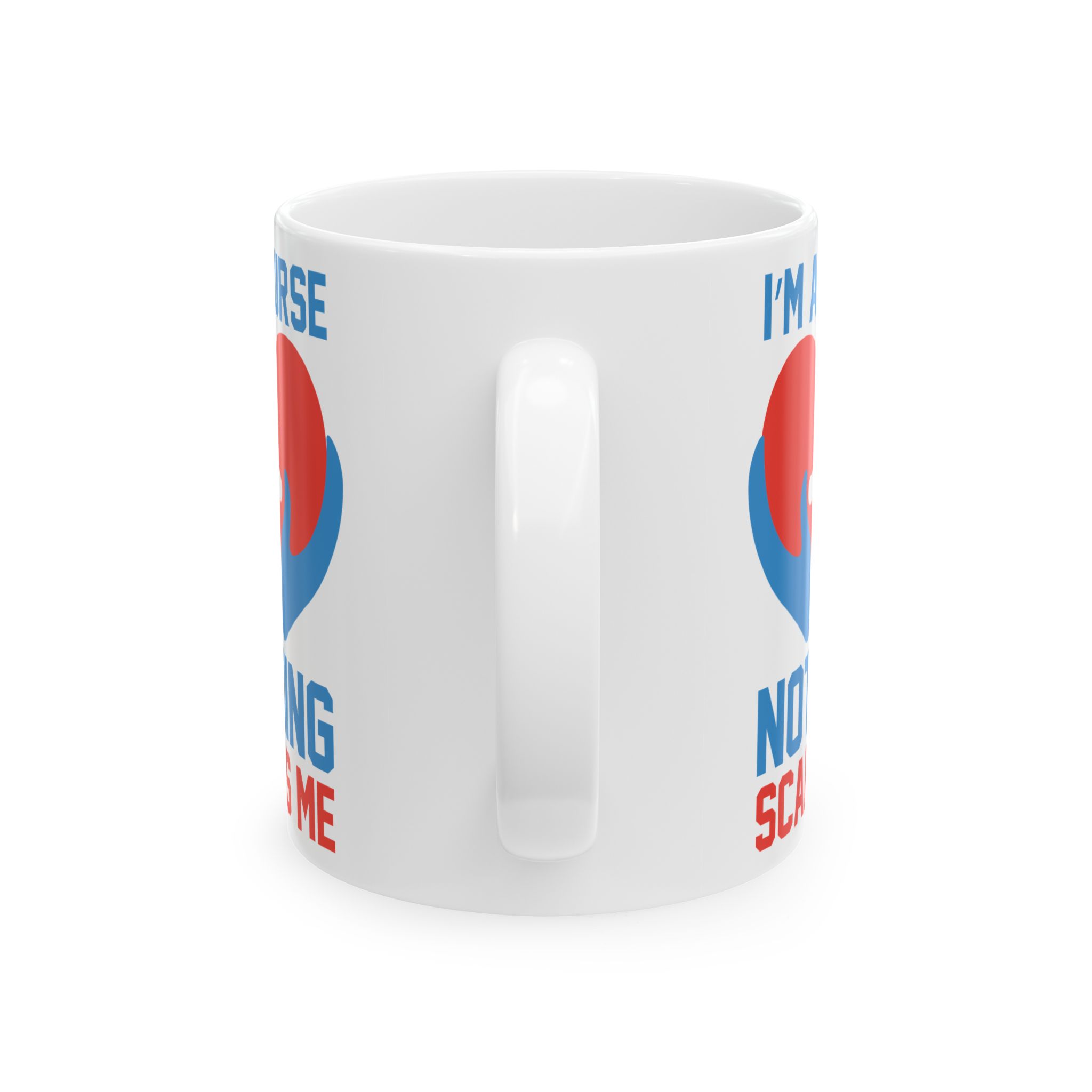 I'm A Nurse Nothing Scares Me – Medical Coffee Mug – 11oz/15oz Ceramic Mug - Image 4