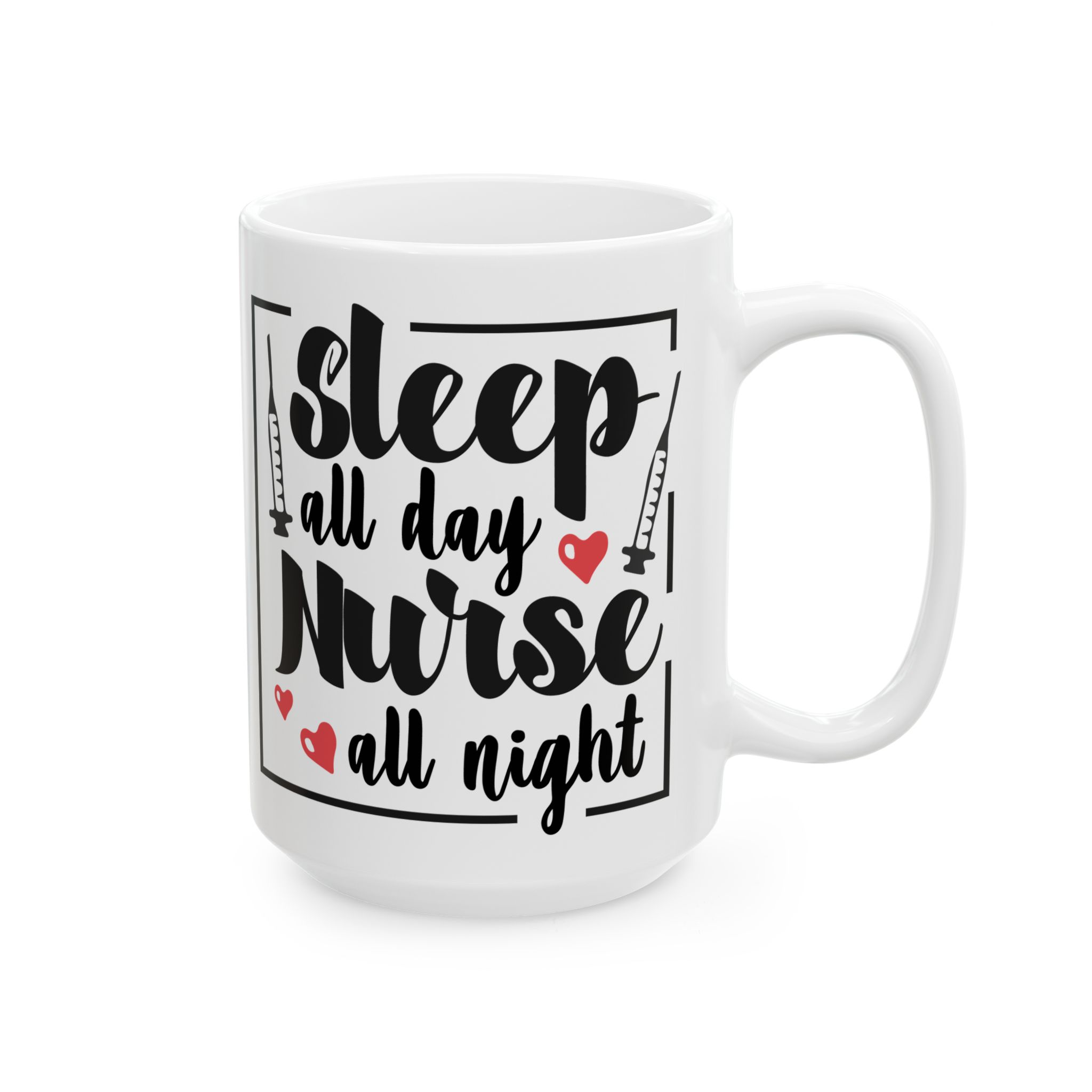 Sleep All Day , Nurse All Night– Medical Coffee Mug – 11oz/15oz Ceramic Mug - Image 6