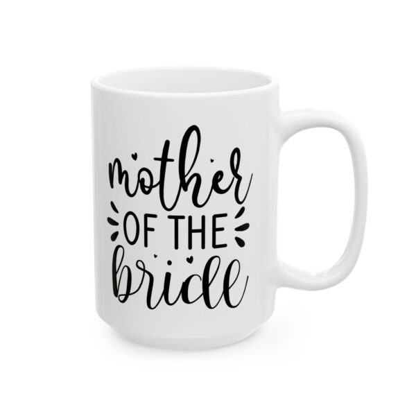 Mother of the Bride Wedding Mug – Wedding Party Coffee Mug – 11oz/15oz Ceramic Mug