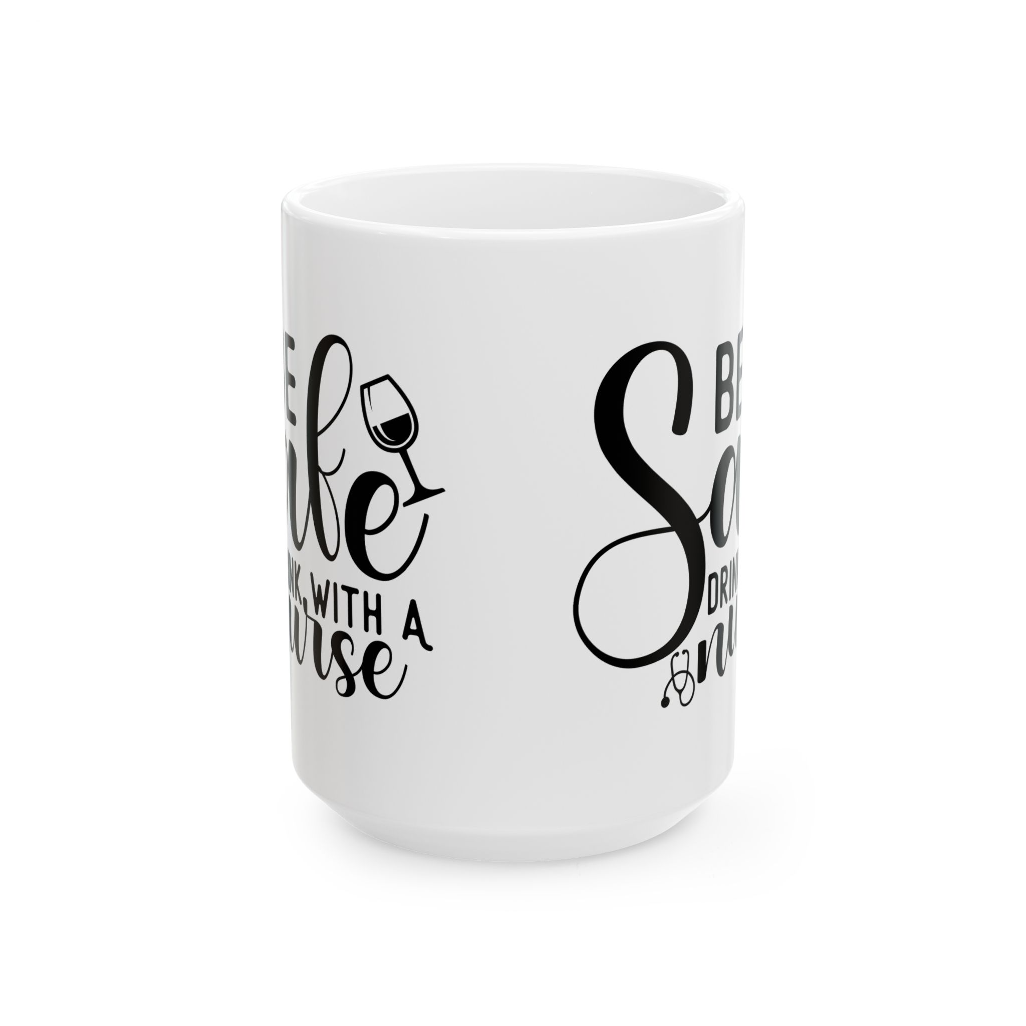 Be Safe Drink With A Nurse – Medical Coffee Mug – 11oz/15oz Ceramic Mug - Image 7