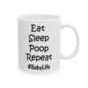 8202056608443096791_2048.jpeg Eat Sleep Poop Repeat Baby Life Baby Mug – New Parent Gift Coffee Mug – 11oz/15oz Ceramic Mug