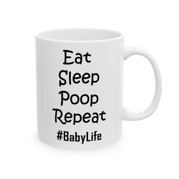 8202056608443096791_2048.jpeg Eat Sleep Poop Repeat Baby Life Baby Mug – New Parent Gift Coffee Mug – 11oz/15oz Ceramic Mug