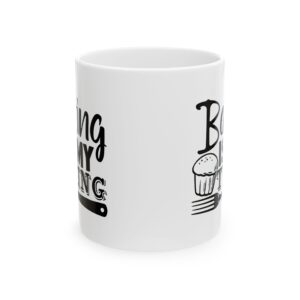 8241802819734087824_2048.jpeg Baking Is My Thing Baking Mug – Baker Coffee Mug – 11oz/15oz Ceramic Mug