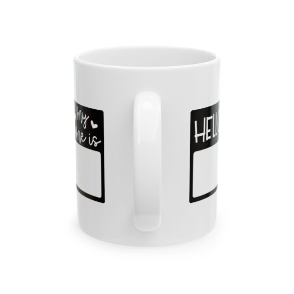 8279402993203372413_2048.jpeg Hello My Name Is Mug – Funny Gift Coffee Mug – 11oz/15oz Ceramic Mug