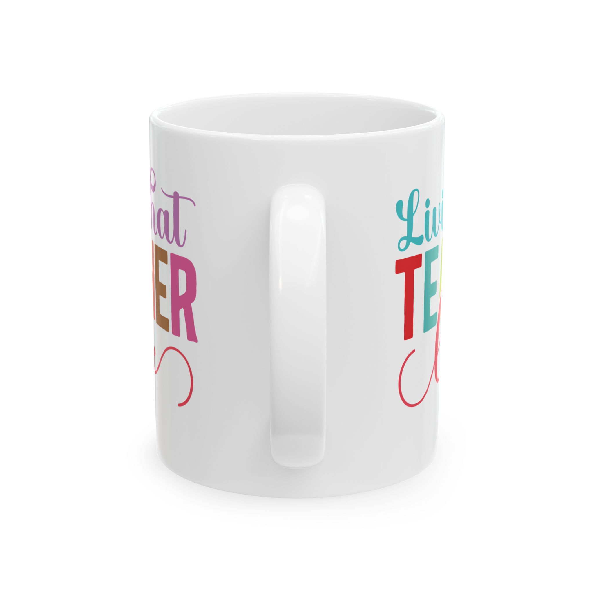 Teacher Appreciation Mug — "Livin' That Teacher Life" Colorful Coffee Cup (11oz, 15oz) - Image 4