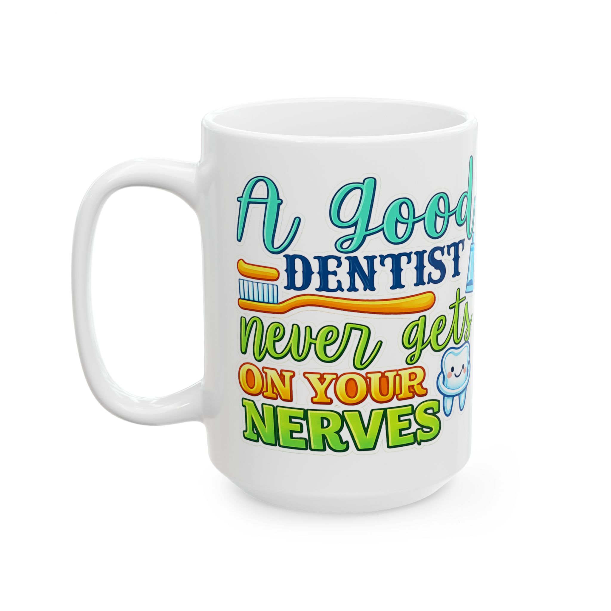 Dentist Coffee Mug — “A Good Dentist Never Brushes On Your Nerves” Personalized Ceramic Mug - Image 8