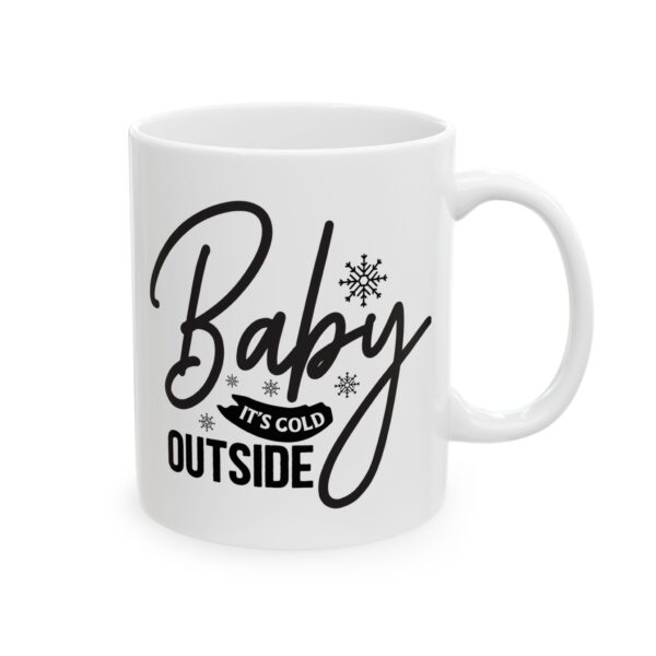 8332812985608871486_2048.jpeg Baby It's Cold Outside Winter Mug – Cozy Winter Coffee Mug – 11oz/15oz Ceramic Mug