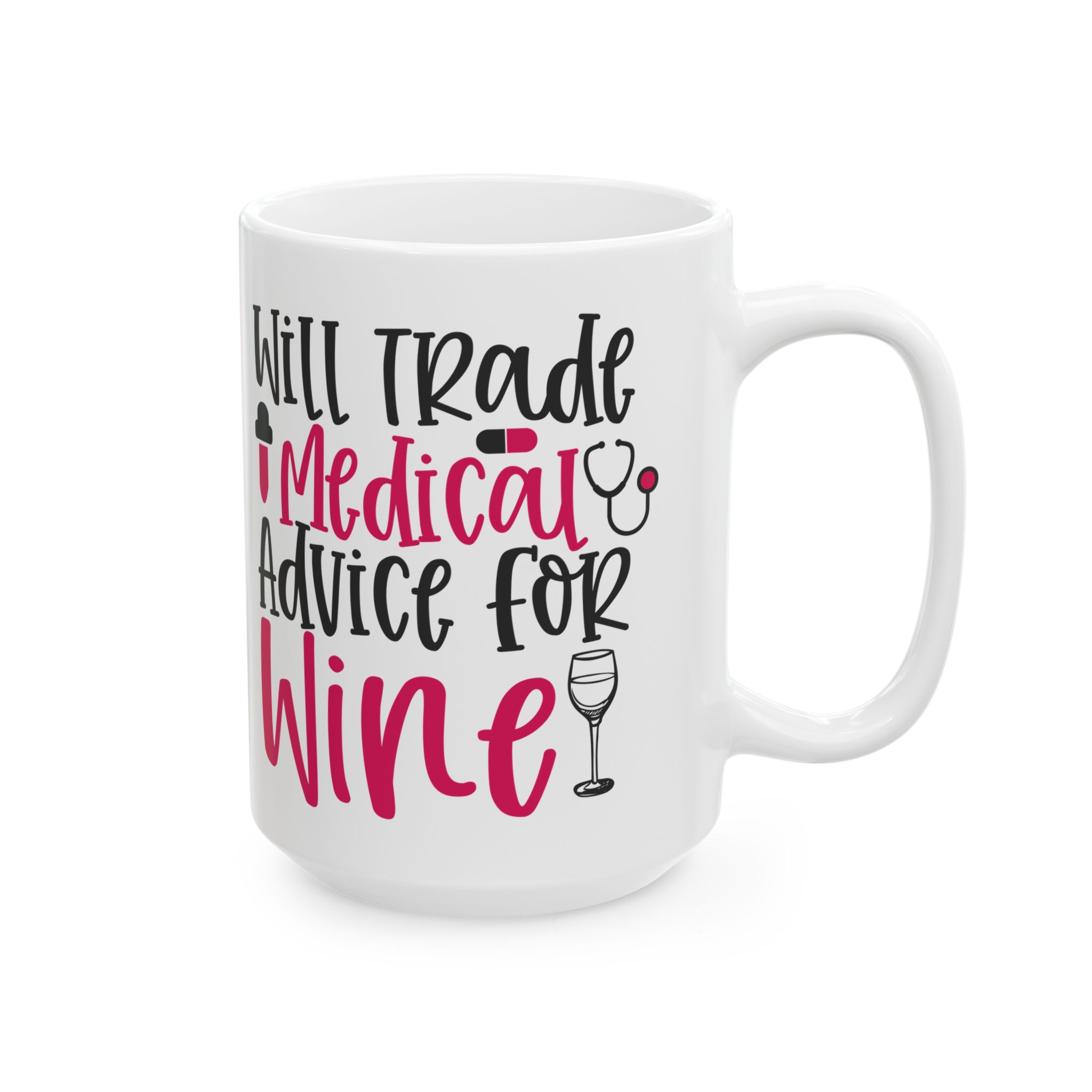 Will Trade Medical Advice For Wine – Medical Coffee Mug – 11oz/15oz Ceramic Mug - Image 6
