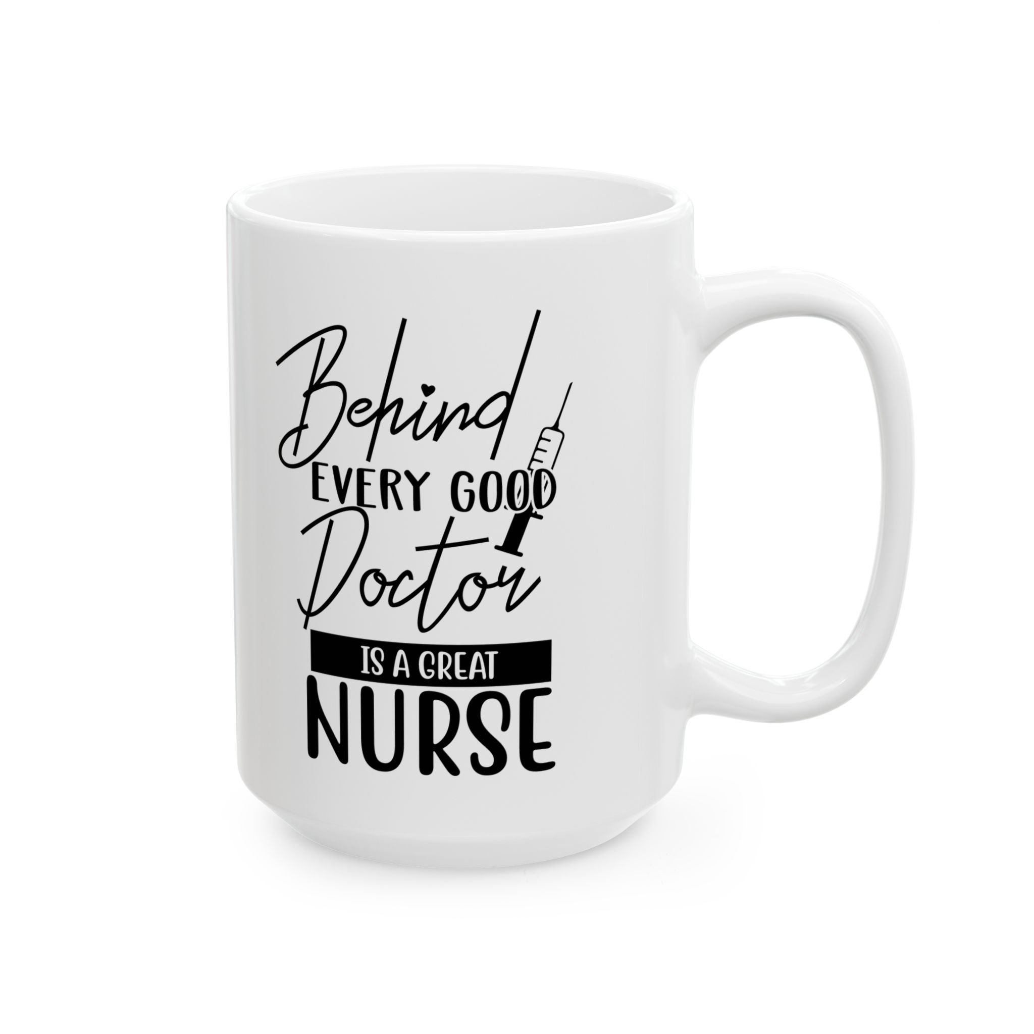 Behind Every Good Doctor Is A Great Nurse– Medical Coffee Mug – 11oz/15oz Ceramic Mug - Image 6