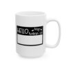 8443750480564010071_2048.jpeg Hello My Name Is Mug – Funny Gift Coffee Mug – 11oz/15oz Ceramic Mug