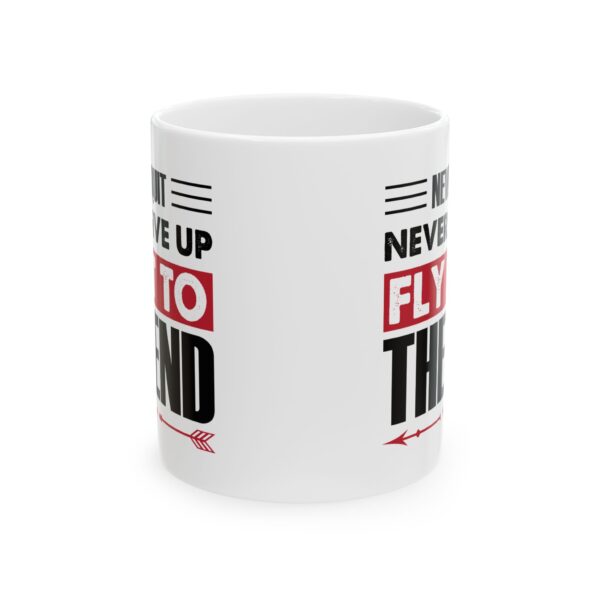 8470685979693820554_2048-1.jpeg Never Quit Never Give Up Fly It to the End Pilot Mug – Aviation Gift Coffee Mug – 11oz/15oz Ceramic Mug
