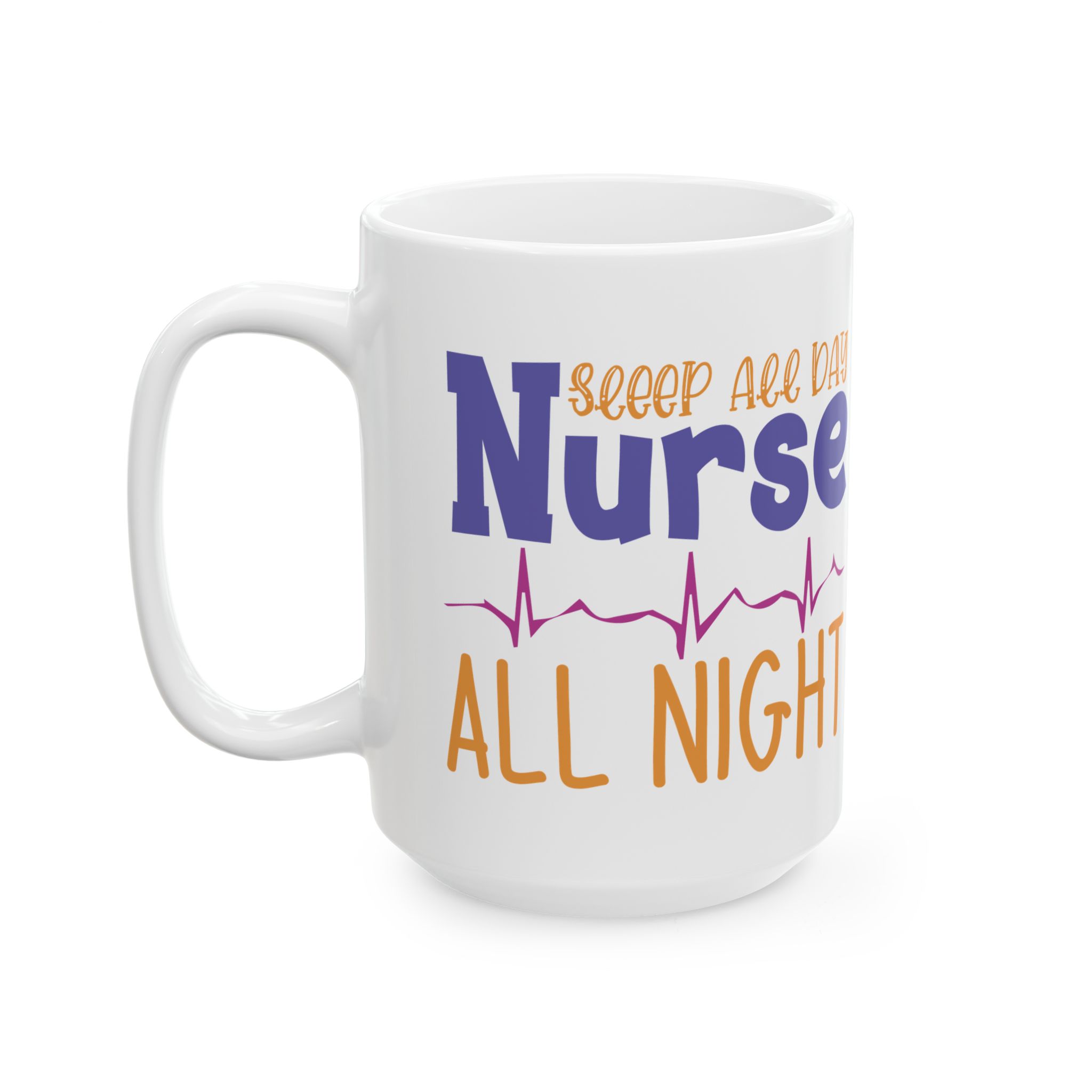 Sleep All Day | Nurse All Night – Medical Coffee Mug – 11oz/15oz Ceramic Mug - Image 8
