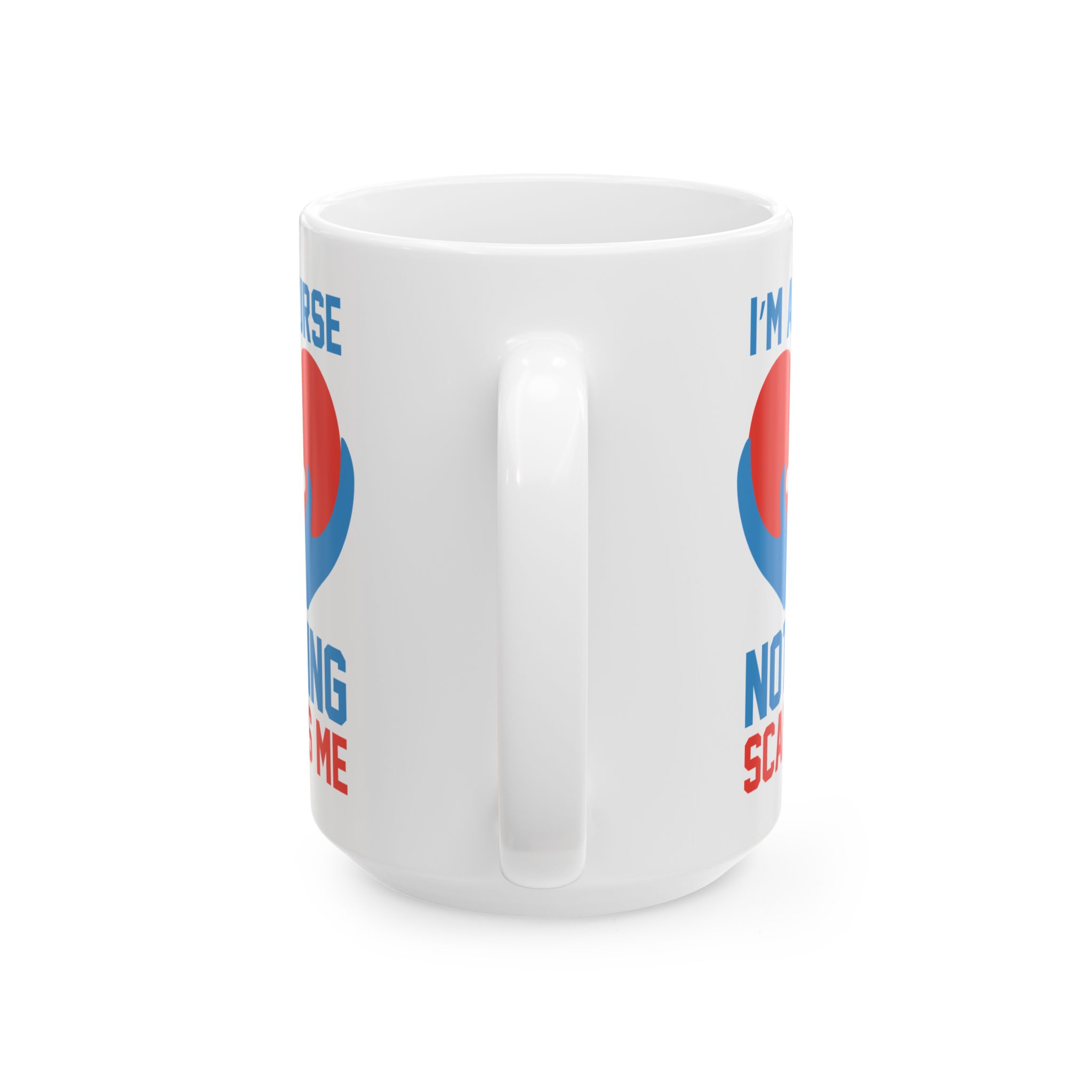 I'm A Nurse Nothing Scares Me – Medical Coffee Mug – 11oz/15oz Ceramic Mug - Image 9