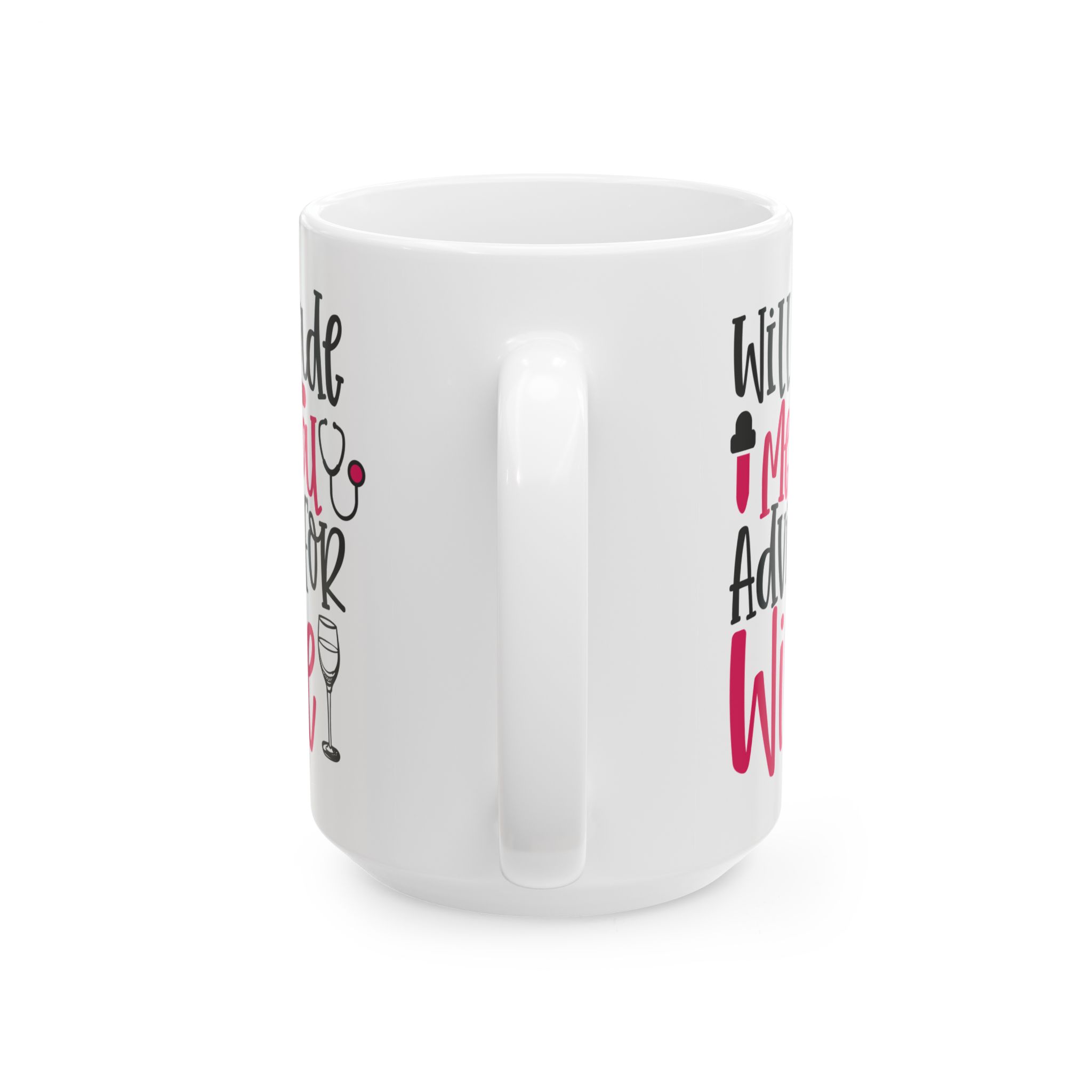 Will Trade Medical Advice For Wine – Medical Coffee Mug – 11oz/15oz Ceramic Mug - Image 9