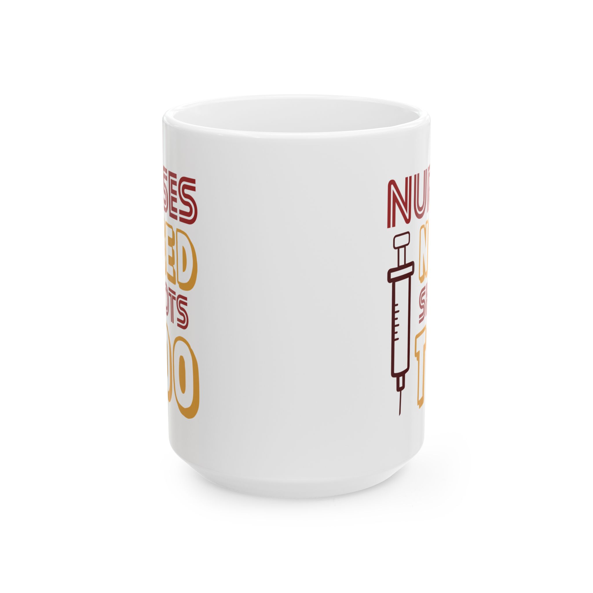 Nurses Need Shots Too – Medical Coffee Mug – 11oz/15oz Ceramic Mug - Image 7