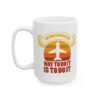 865979148132996760_2048-1.jpeg The Most Effective Way to Do It Is to Do It Pilot Mug – Aviation Gift Coffee Mug – 11oz/15oz Ceramic Mug