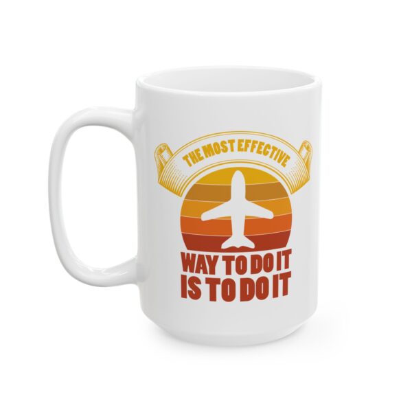 865979148132996760_2048-1.jpeg The Most Effective Way to Do It Is to Do It Pilot Mug – Aviation Gift Coffee Mug – 11oz/15oz Ceramic Mug