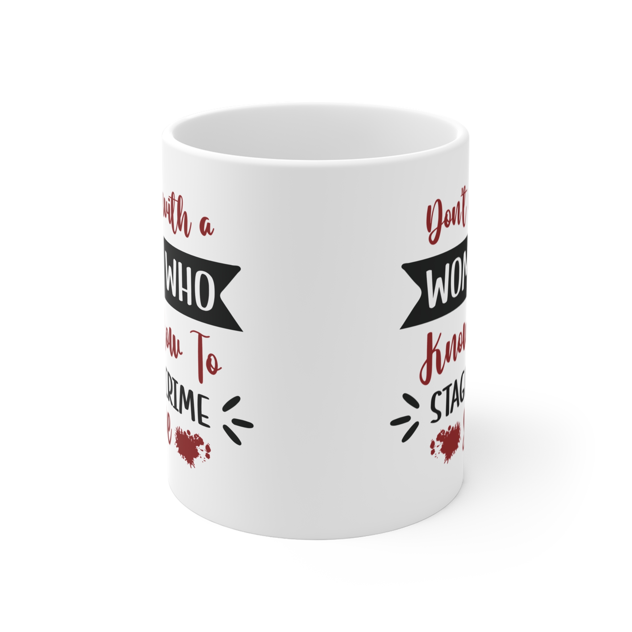 Crime Scene Mug – "Don't Mess With a Woman Who Knows How to Stage a Crime Scene" 11oz - Image 3