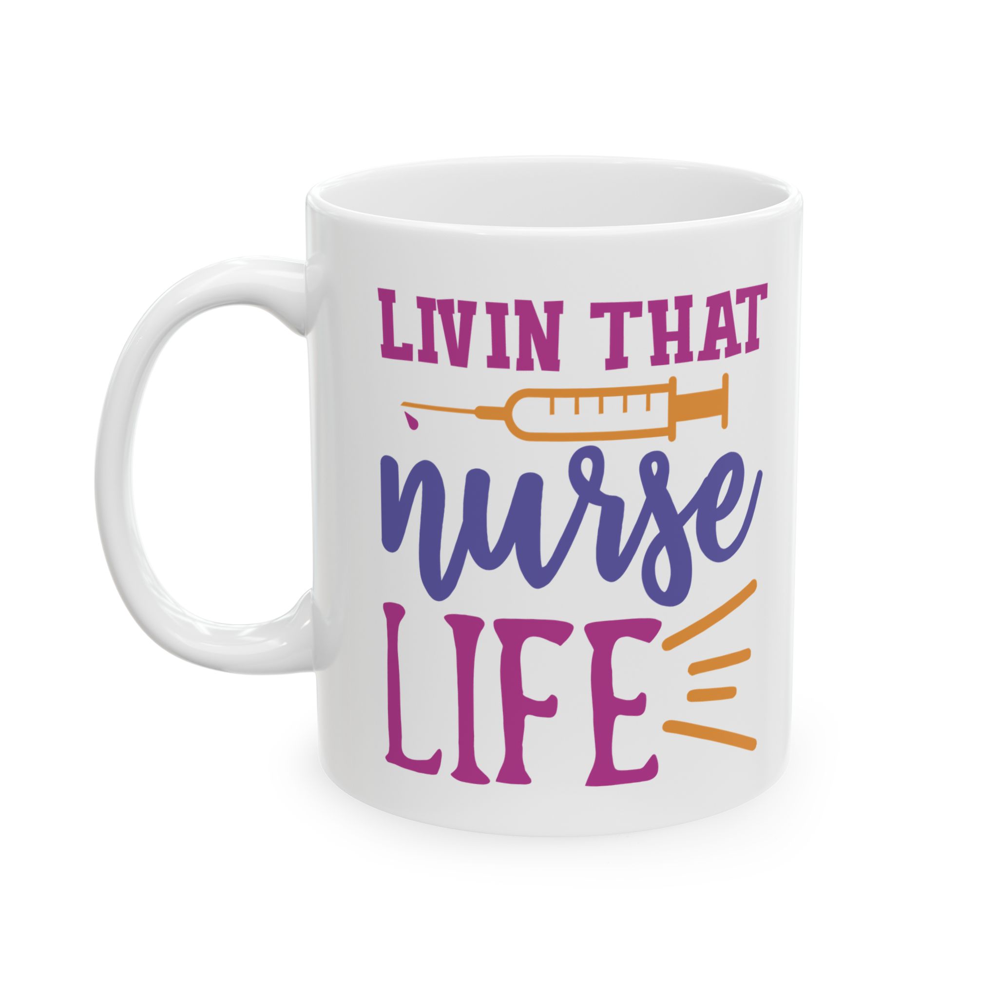 Livin That Nurse Life – Medical Coffee Mug – 11oz/15oz Ceramic Mug - Image 3
