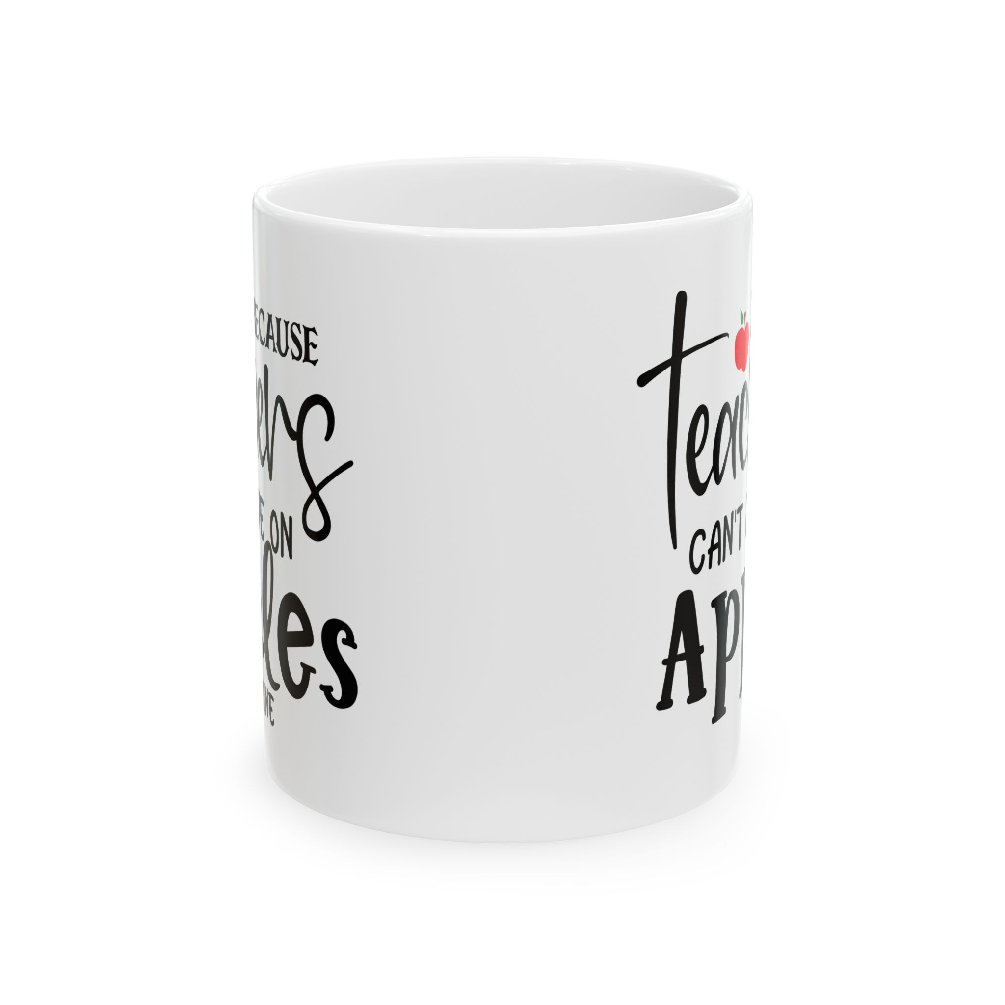 Teacher Appreciation Mug — "Because Teachers Can't Live On Apples Alone" Ceramic Coffee Cup (11oz, 15oz) - Image 2
