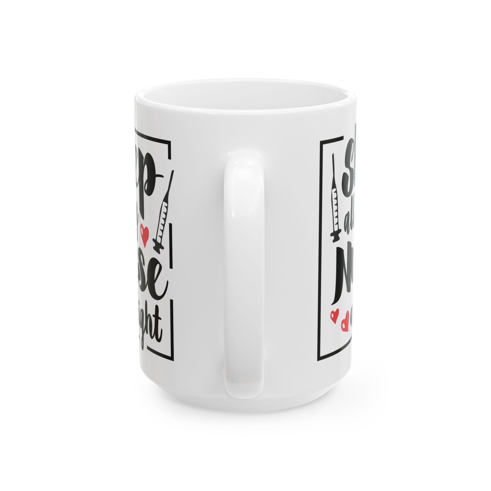 Sleep All Day , Nurse All Night– Medical Coffee Mug – 11oz/15oz Ceramic Mug - Image 9