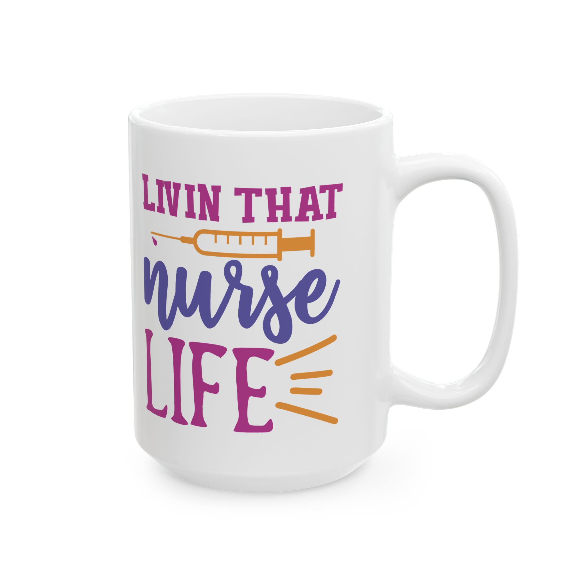 Livin That Nurse Life – Medical Coffee Mug – 11oz/15oz Ceramic Mug - Image 6