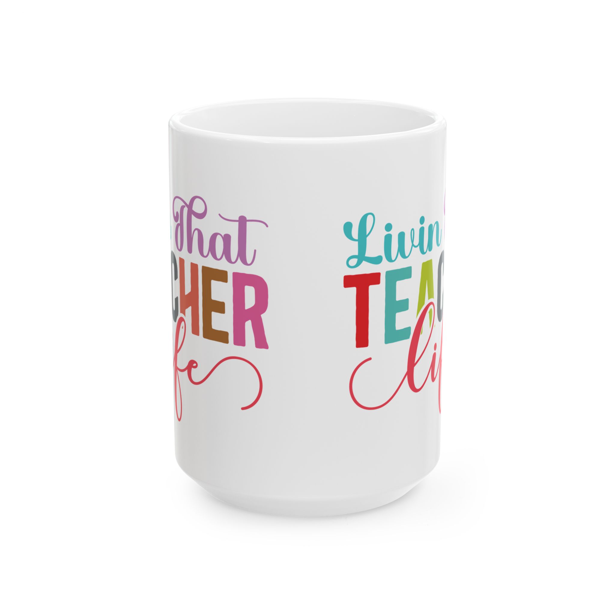 Teacher Appreciation Mug — "Livin' That Teacher Life" Colorful Coffee Cup (11oz, 15oz) - Image 7