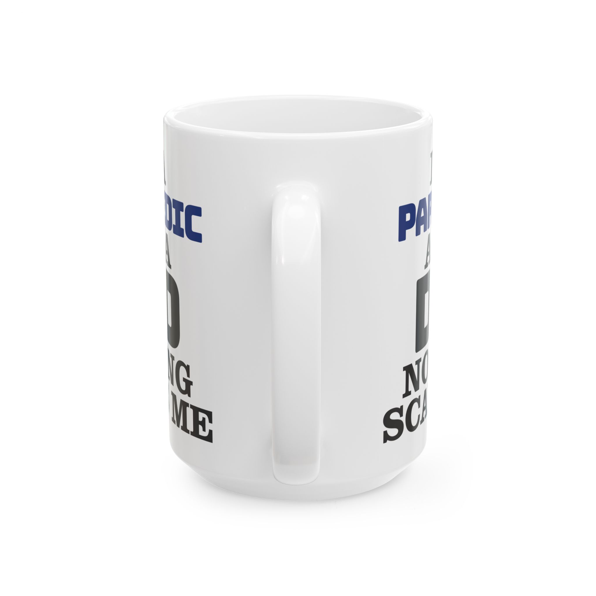 I'm A PARAMEDIC And A DAD Nothing Scares Me – Medical Coffee Mug – 11oz/15oz Ceramic Mug - Image 9