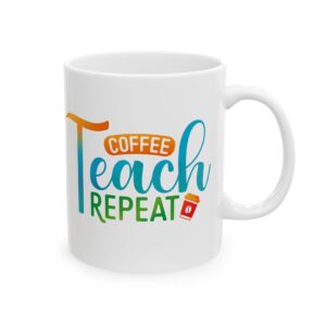 Teacher Appreciation Mug — Colorful "Coffee Teach Repeat" Ceramic Mug (11oz & 15oz)