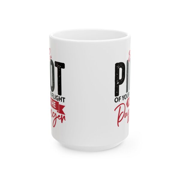 Be the Pilot of Your Own Flight Pilot Mug – Aviation Gift Coffee Mug – 11oz/15oz Ceramic Mug