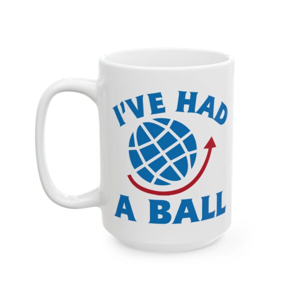 I've Had a Ball Globe Pilot Mug – Aviation Gift Coffee Mug – 11oz/15oz Ceramic Mug