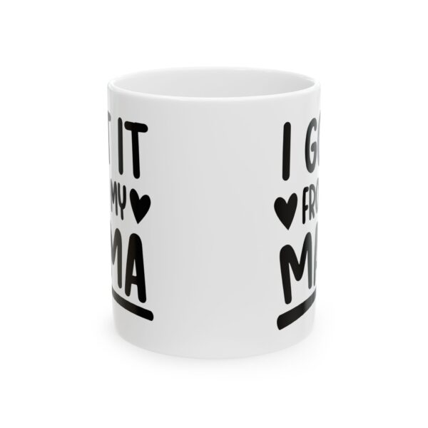 9164829322774131078_2048.jpeg I Got It From My Mama Baby Mug – New Parent Gift Coffee Mug – 11oz/15oz Ceramic Mug