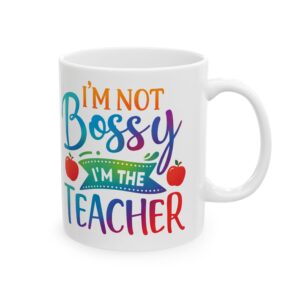 Teacher Appreciation Mug — “I’m Not Bossy, I’m the Teacher” Colorful Ceramic Coffee Cup (11oz/15oz)