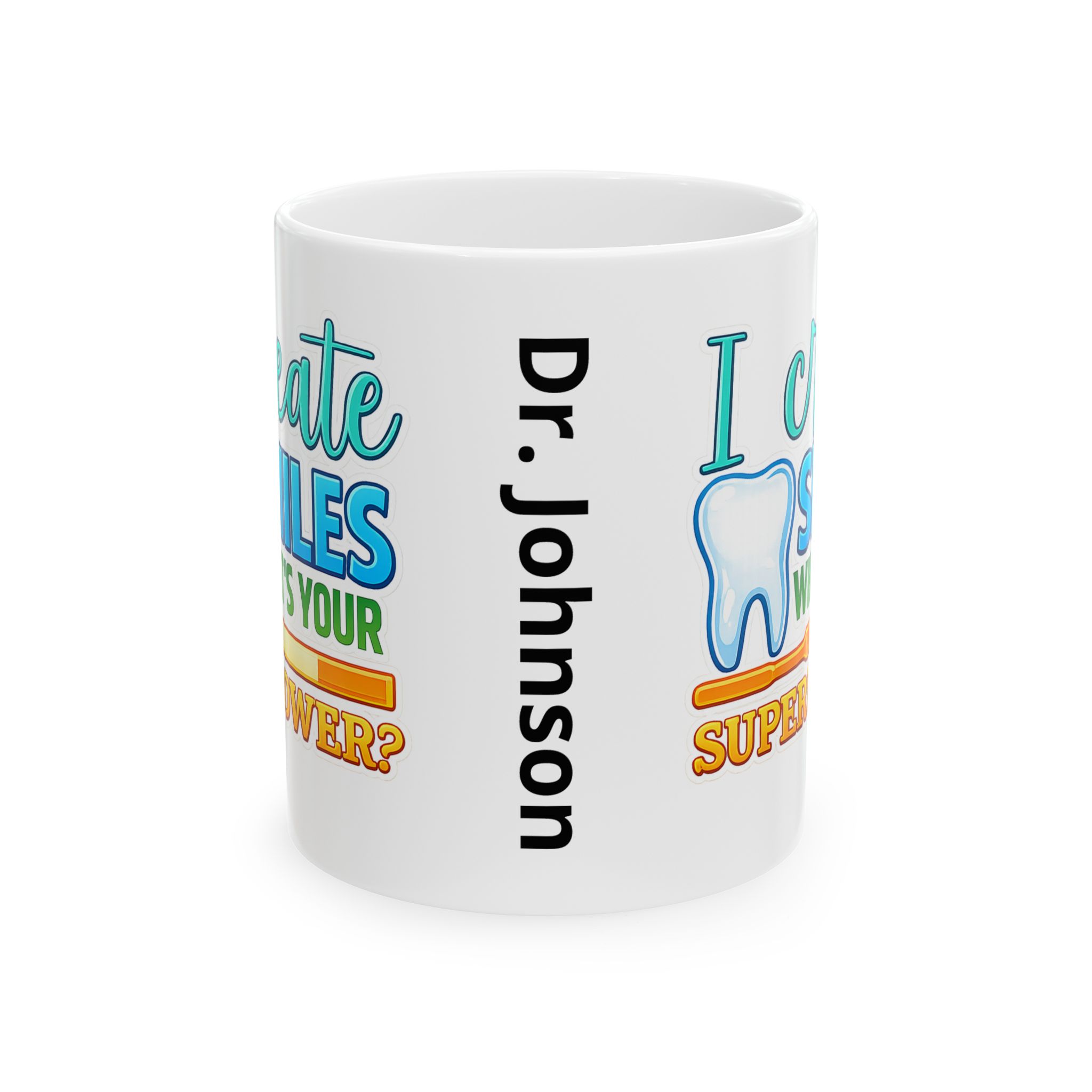 Dentist Mug — "I Create Smiles What's Your Superpower?" Ceramic Coffee Cup (11oz & 15oz) - Image 2