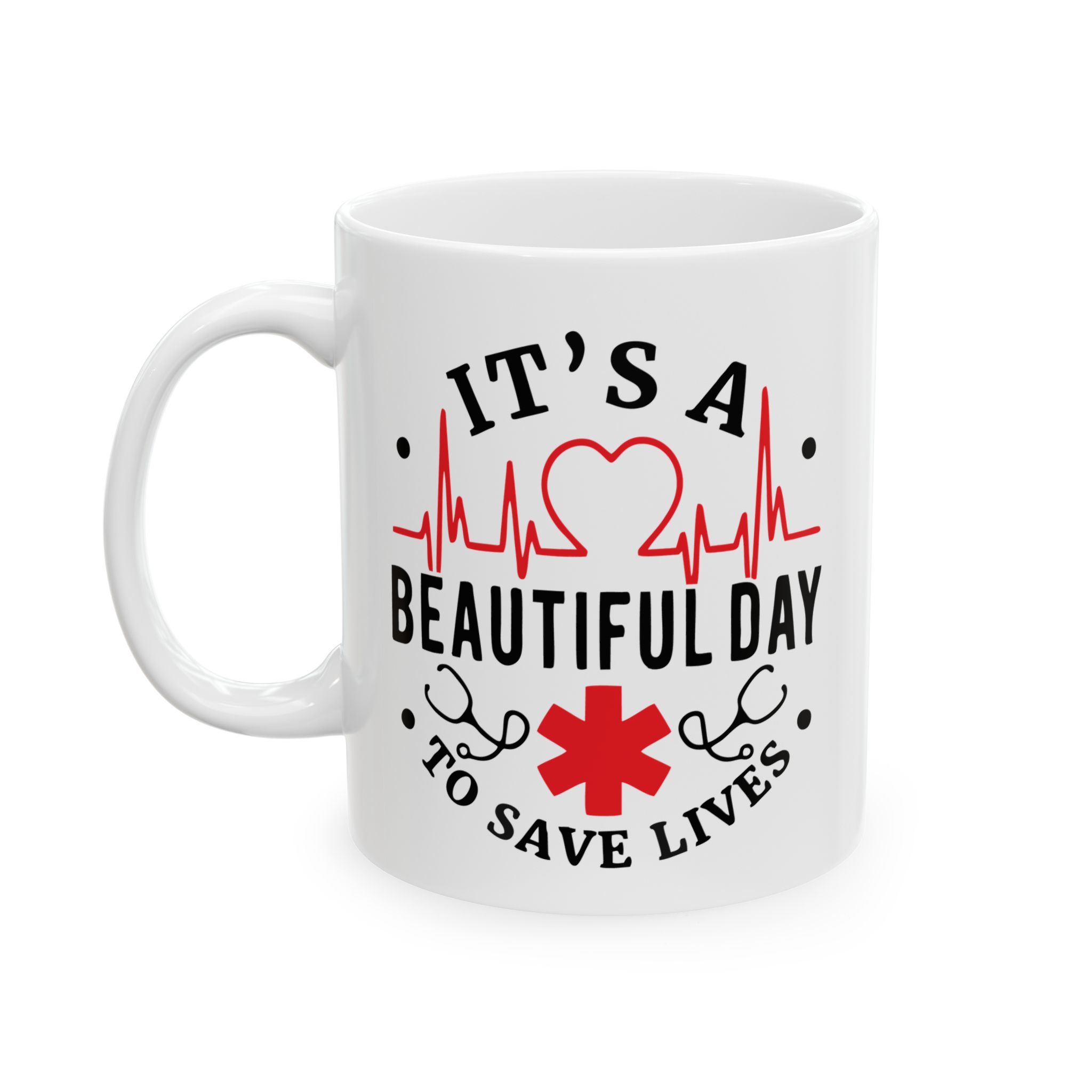 It's A Beautiful Day To Save Lives – Medical Coffee Mug – 11oz/15oz Ceramic Mug - Image 3