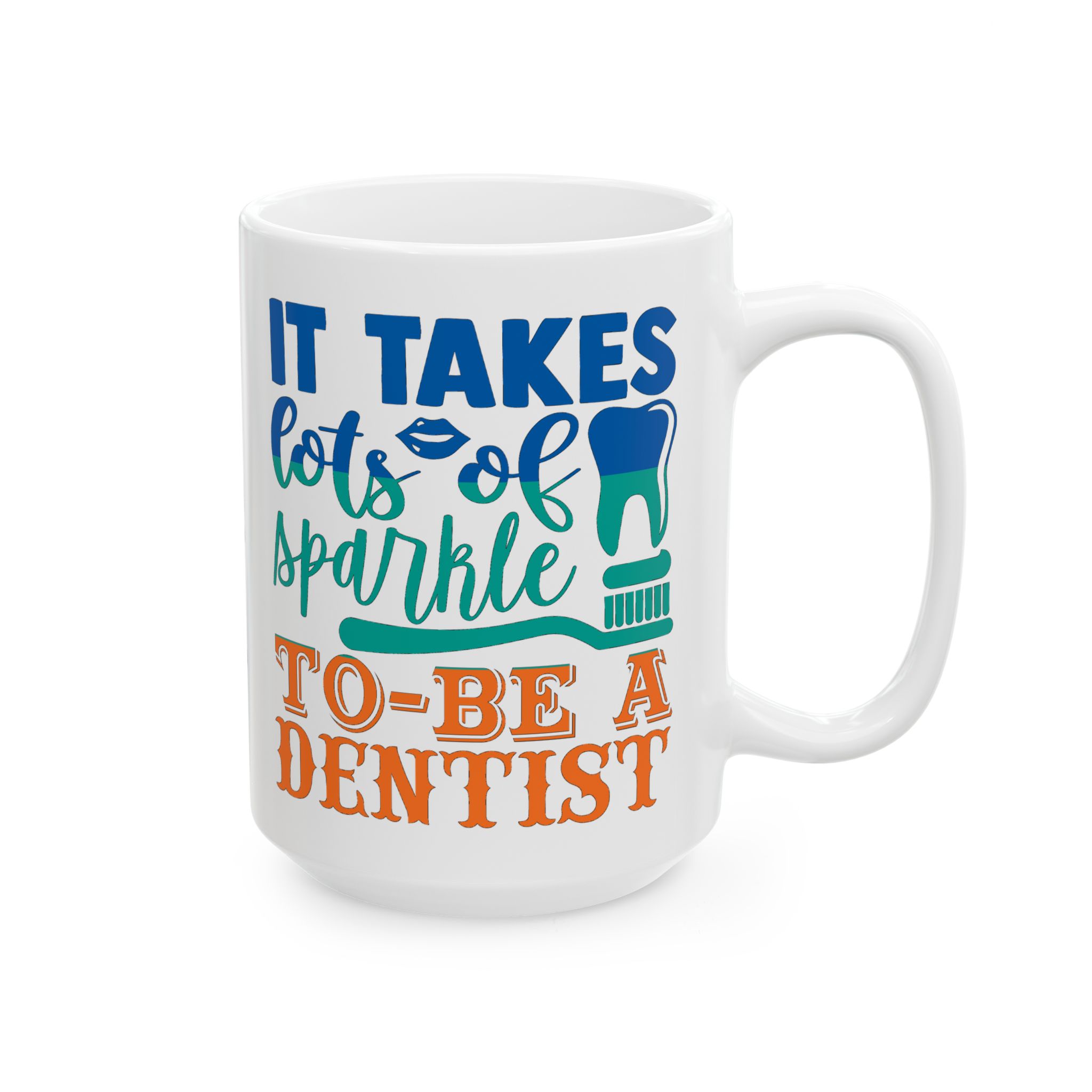 Personalized Dentist Mug – "It Takes A Lot of Sparkle To Be A Dentist" Ceramic Coffee Cup (11oz/15oz) - Image 6