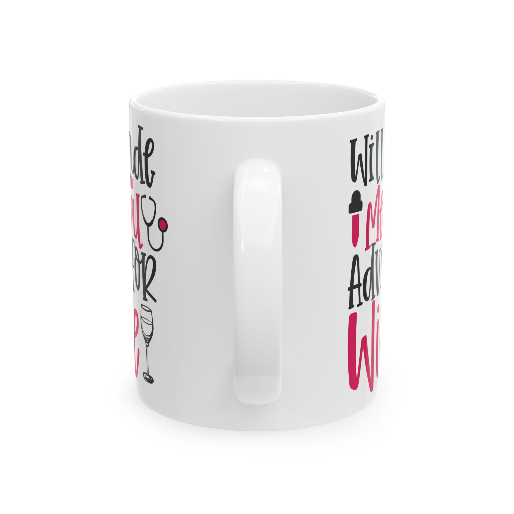 Will Trade Medical Advice For Wine – Medical Coffee Mug – 11oz/15oz Ceramic Mug - Image 4