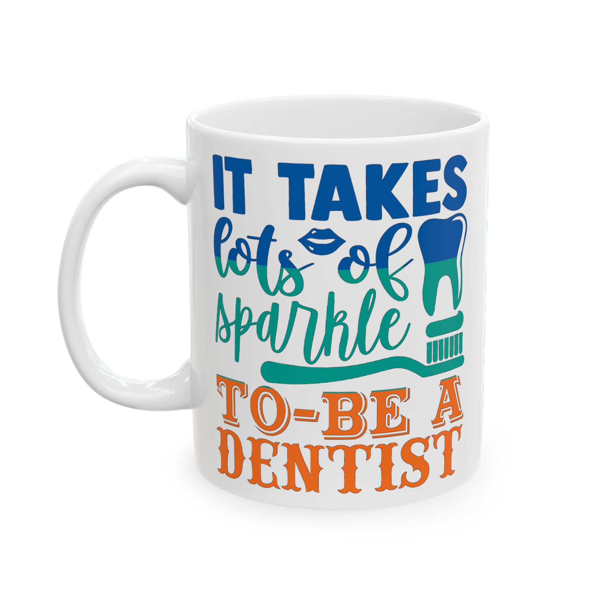 Personalized Dentist Mug – "It Takes A Lot of Sparkle To Be A Dentist" Ceramic Coffee Cup (11oz/15oz) - Image 3