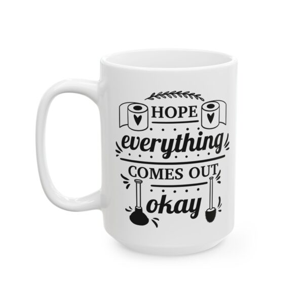9352344235176446440_2048.jpeg Hope Everything Comes Out Okay Bathroom Humor Mug – Funny Gift Coffee Mug – 11oz/15oz Ceramic Mug